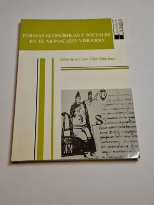 FORMAS ECONÓMICAS Y SOCIALES EN EL MONACATO VISIGODO