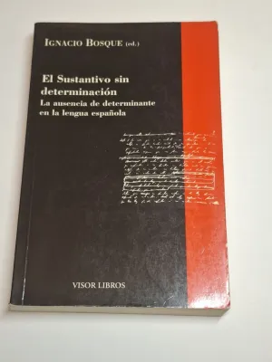 EL SUSTANTIVO SIN DETERMINACIÓN. LA AUSENCIA DE DETERMINANTE EN LA LENGUA ESPAÑOLA