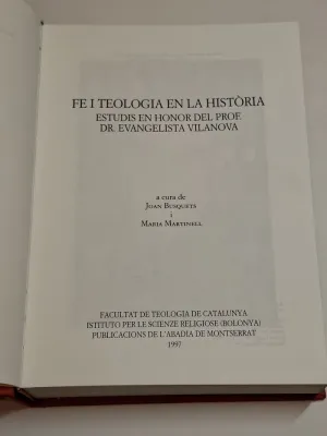 FE I TEOLOGIA EN LA HISTORIA. ESTUDIS EN HONOR DEL PROF. DR. EVANGELISTA VILANOVA