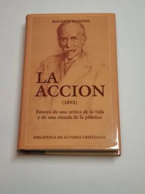 LA ACCIÓN (1893) ENSAYO DE UNA CRÍTICA DE LA VIDA Y DE UNA CIENCIA DE LA PRÁCTICA
