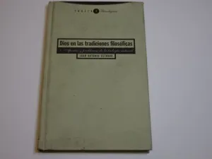 DIOS EN LAS TRADICIONES FILOSÓFICAS. 1, APORÍAS Y PROBLEMAS DE LA TEOLOGÍA NATURAL