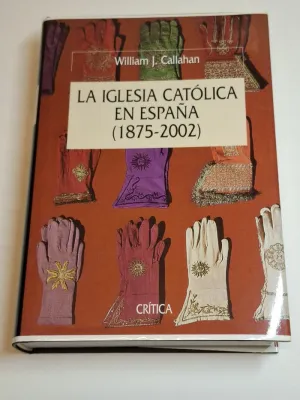 LA IGLESIA CATOLICA EN ESPAÑA (1875-2002)