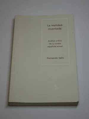 LA REALIDAD INVENTADA. ANÁLISIS CRÍTICO DE LA NOVELA ESPAÑOLA ACTUAL