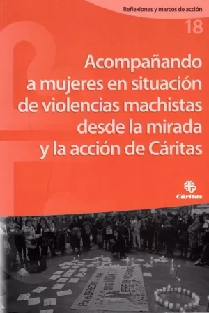 ACOMPAÑANDO A MUJERES EN SITUACIÓN DE VIOLENCIA MACHISTA DESDE LA MIRADA Y LA ACCIÓN DE CÁRITAS