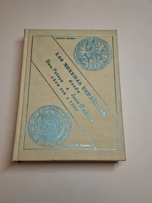 LAS MONEDAS ESPAÑOLAS DESDE DON PELAYO A JUAN CARLOS I. AÑOS 718 A 1979