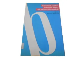 EL CORREO ESPAÑOL. EL PUEBLO VASCO Y SU ENTORNO INFORMATIVO (1910-1985)