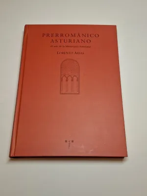 PRERROMÁNICO ASTURIANO. EL ARTE DE LA MONARQUÍA ASTURIANA