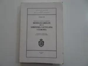 MODELOS GRIEGOS DE LA SABIDURÍA CASTELLANA Y EUROPEA. LITERATURA SAPIENCIAL EN GRECIA Y LA EDAD MEDIA
