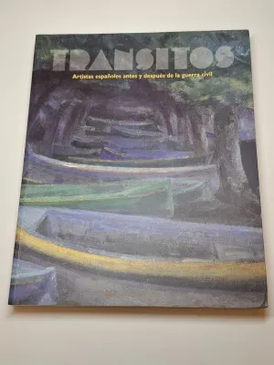 TRANSITOS. ARTISTAS ESPAÑOLES ANTES Y DESPUÉS DE LA GUERRA CIVIL