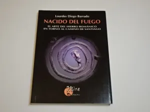 NACIDO DEL FUEGO. EL ARTE DEL HIERRO ROMÁNICO EN TORNO AL CAMINO DE SANTIAGO