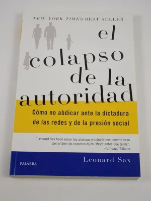 EL COLAPSO DE LA AUTORIDAD. CÓMO NO ABDICAR ANTE LA DICTADURA DE LAS REDES Y DE LA PRESIÓN SOCIAL