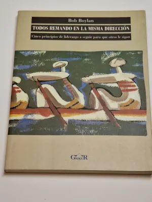 TODOS REMANDO EN LA MISMA DIRECCIÓN. CINCO PRINCIPIOS DE LIDERAZGO A SEGUIR PARA QUE OTROS LE SIGAN