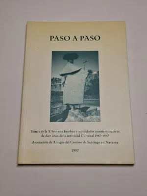 PASO A PASO. TEMAS DE LA X SEMANA JACOBEA Y ACTIVIDADES CONMEMORATIVAS DE DIEZ AÑOS DE ACTIVIDAD CULTURAL, 1987-1997.