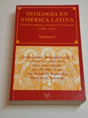 TEOLOGIA EN AMERICA LATINA. I. DESDE LOS ORIGENES A LA GUERRA DE SUCESION (1493-1715)