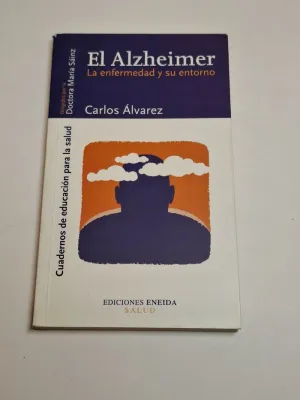 EL ALZHEIMER. LA ENFERMEDAD Y SU ENTORNO