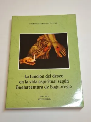 LA FUNCION DEL DESEO EN LA VIDA ESPIRITUAL SEGÚN BUENAVENTURA DE BAGNOREGIO