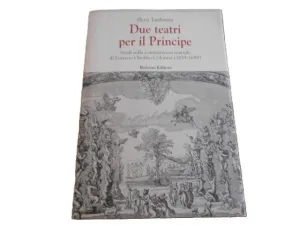 DUE TEATRI PER IL PRINCIPE : STUDI SULLA COMMITTENZA TEATRALE DI LORENZO ONOFRIO COLONNA (1659-1689)
