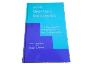 JOINT OPERATING AGREEMENTS: THE NEWSPAPER PRESERVATION ACT AND ITS APPLICATION