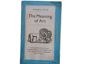 THE MEANING OF ART. A SURVEY OF THE HISTORY OF ART, ESPECIALLY PAINTING AND SCULPTURE, AND OF THE BASES OF AESTHETIC JUDGEMENTS, WITH 64 PLATES