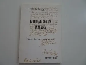 LA GUERRA DE SUCESIÓN EN MENORCA. CAUSAS, HECHOS, CONSECUENCIAS