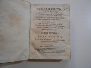 TEATRO CRÍTICO UNIVERSAL, O DISCURSOS VARIOS EN TODO GÉNERO DE MATERIAS, PARA DESENGAÑO DE ERRORES COMUNES. TOMO VII