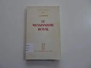 LE MESSIANISME ROYAL. SES ORIGINES, SON DÉVELOPPEMENT, SON ACCOMPLISSEMENT