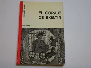 EL CORAJE DE EXISTIR