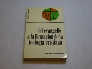 DEL EVANGELIO A LA FORMACIÓN DE LA TEOLOGÍA CRISTIANA