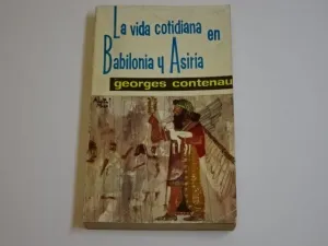 LA VIDA COTIDIANA EN BABILONIA Y ASIRIA