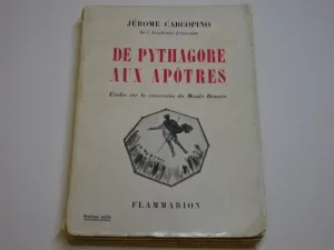 DE PYTHAGORE AUX APOTRES. ÉTUDES SUR LA CONVERSION DU MONDE ROMAIN