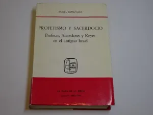PROFETISMO Y SACERDOCIO. PROFETAS, SACERDOTES Y REYES EN EL ANTIGUO ISRAEL