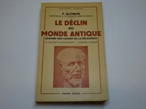 LE DÉCLIN DU MONDE ANTIQUE. EXAMEN DES CAUSES DE LA DÉCADENCE