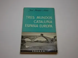 TRES MUNDOS. CATALUÑA. ESPAÑA. EUROPA