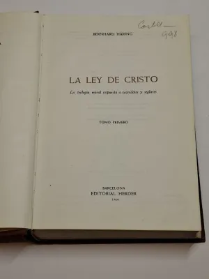 LA LEY DE CRISTO. LA TEOLOGÍA MORAL EXPUESTA A SACERDOTES Y SEGLARES. TOMO I