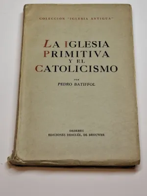 LA IGLESIA PRIMITIVA Y EL CATOLICISMO