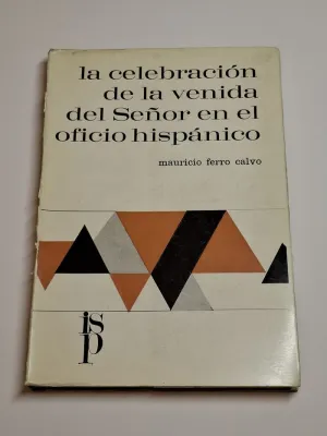 LA CELEBRACIÓN DE LA VENIDA DEL SEÑOR EN EL OFICIO HISPÁNICO
