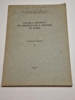 ESCUELA ESPAÑOLA DE ARQUEOLOGÍA E HISTORIA EN ROMA. CUADERNOS DE TRABAJO. TOMO V