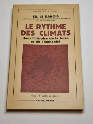 LE RYTHME DES CLIMATS. DANS L'HISTOIRE DE LA TERRE ET DE L'HUMANITÉ