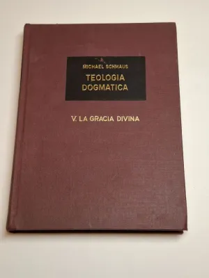 TEOLOGÍA DOGMÁTICA. V, LA GRACIA DIVINA