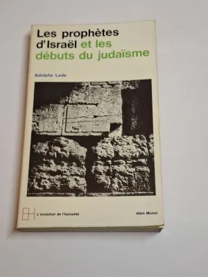 LES PROPHÈTES D'ISRAËL ET LES DÉBUTS DU JUDAÏSME