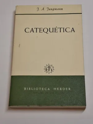CATEQUÉTICA. FINALIDAD Y MÉTODO DE LA INSTRUCCIÓN RELIGIOSA