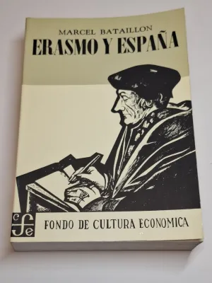 ERASMO Y ESPAÑA. ESTUDIOS SOBRE LA HISTORIA ESPIRITUAL DEL SIGLO XVI