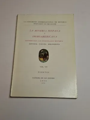 LA MINERIA HISPANA E IBEROAMERICANA. CONTRIBUCIÓN A SU INVESTIGACIÓN HISTÓRICA. ESTUDIOS - FUENTES - BIBLIOGRAFÍA. VII. LOS CAPITULOS SOBRE LOS METALES DE LAS ETIMOLOGÍAS DE ISIDORO DE SEVILLA