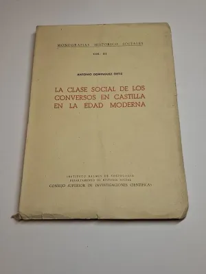 LOS CONVERSOS DE ORIGEN JUDIO DESPUÉS DE LA EXPULSIÓN. LA CLASE SOCIAL DE LOS CONVERSOS EN CASTILLA EN LA EDAD MODERNA
