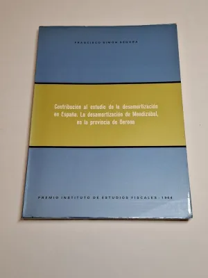 CONTRIBUCIÓN AL ESTUDIO DE LA DESAMORTIZACIÓN EN ESPAÑA. LA DESAMORTIZACIÓN DE MENDIZÁBAL EN LA PROVINCIA DE GERONA