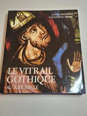 LE VITRAIL GOTHIQUE AU XIII SIÈCLE