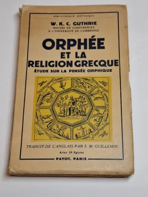 ORPHÉE ET LA RELIGION GRECQUE. ÉTUDE SUR LA PENSÉE ORPHIQUE