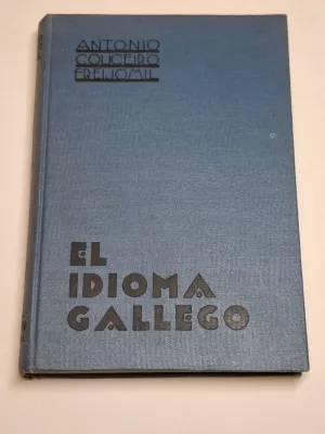 EL IDIOMA GALLEGO. HISTORIA. GRAMÁTICA. LITERATURA