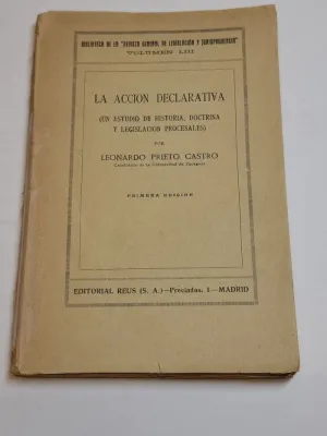 LA ACCION DECLARATIVA (UN ESTUDIO DE HISTORIA, DOCTRINA Y LEGISLACION PROCESALES)
