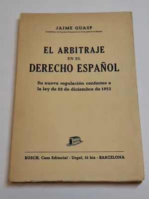 EL ARBITRAJE EN EL DERECHO ESPAÑOL. SU NUEVA REGULACION CONFORME A LA LEY DE 22 DE DICIEMBRE DE 1953